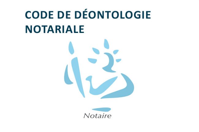 Le code de déontologie notariale officiellement annoncé